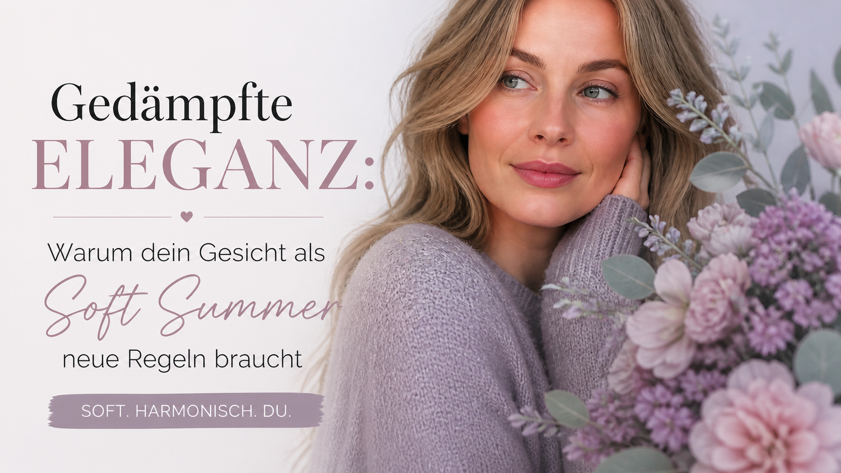 Gedämpfte Eleganz: Warum dein Gesicht als Soft Summer neue Regeln braucht